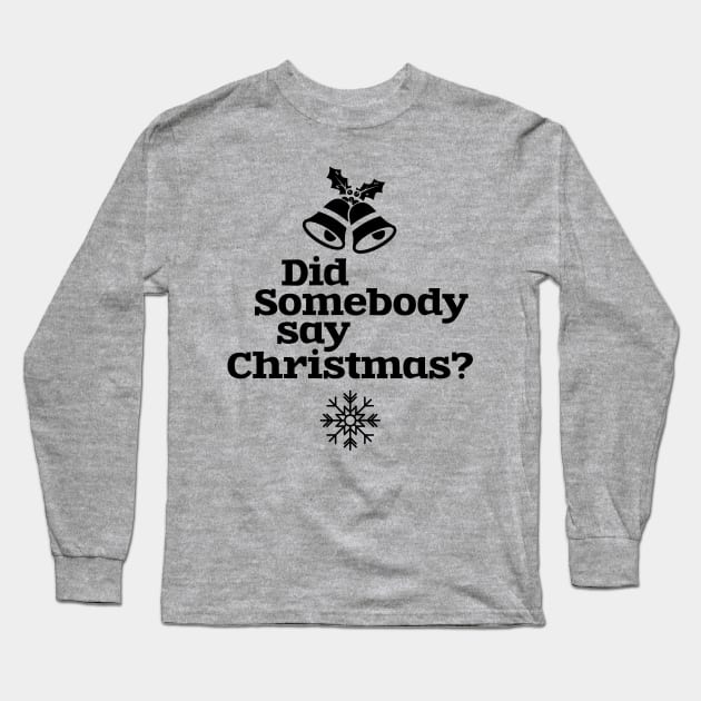 Did someone say christmas? Long Sleeve T-Shirt by Mande Art